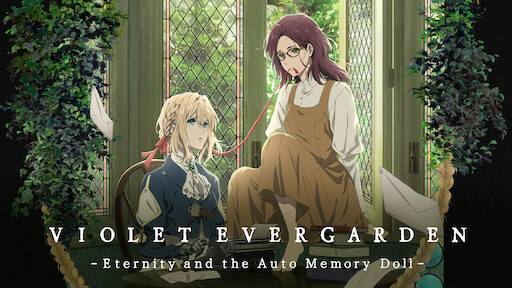 Watch Violet Evergarden Eternity And The Auto Memory Doll Netflix